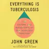 Everything Is Tuberculosis: The History and Persistence of Our Deadliest Infection
