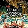 Of Jade and Dragons