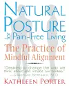 Natural Posture for Pain-Free Living: The Practice of Mindful Alignment