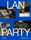 LAN Party: Inside the Multiplayer Revolution
