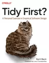 Tidy First?: A Personal Exercise in Empirical Software Design