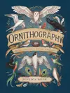 Ornithography: An Illustrated Guide to Bird Lore & Symbolism, Vol. 2