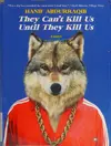 They Can't Kill Us Until They Kill Us