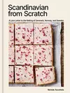 Scandinavian from Scratch: A Love Letter to the Baking of Denmark, Norway, and Sweden