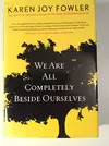 We Are All Completely Beside Ourselves