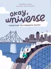 Okay, Universe: Chronicles of a Woman in Politics