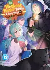 The Weakest Tamer Began a Journey to Pick Up Trash (Light Novel), Vol. 12