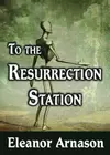 To the Resurrection Station