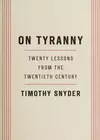 On Tyranny: Twenty Lessons from the Twentieth Century