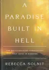 A Paradise Built in Hell: The Extraordinary Communities That Arise in Disaster