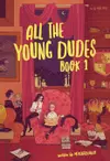 All The Young Dudes - Volume One: Years 1 - 4