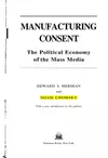 Manufacturing Consent: The Political Economy of the Mass Media