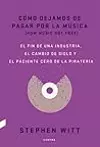 Cómo dejamos de pagar por la música - El fin de una industria, el cambio de siglo y el paciente cero de la piratería