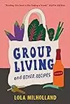 Group Living and Other Recipes: A Memoir