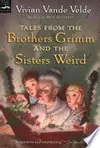 Tales from the Brothers Grimm and the Sisters Weird