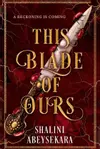 This Blade of Ours