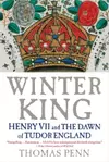Winter king Henry VII and the dawn of Tudor England