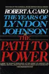 The Path to Power (The Years of Lyndon Johnson, Volume 1)