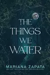 The Things We Water