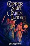 Copper Skin, Oaken Lungs