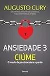 Ansiedade 3: Ciúme - O medo da perda acelera a perda