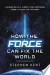 How the Force Can Fix the World