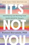 It's Not You: Identifying and Healing from Narcissistic People