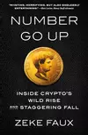 Number Go Up: Inside Crypto's Wild Rise and Staggering Fall
