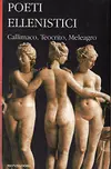 Poeti ellenistici. Callimaco, Teocrito, Meleagro