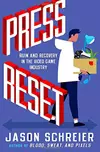 Press Reset: Ruin and Recovery in the Video Game Industry