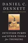 Intuition Pumps and Other Tools for Thinking