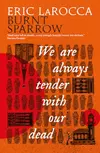 We Are Always Tender with Our Dead