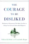 The Courage to Be Disliked