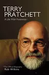 Terry Pratchett: A Life With Footnotes* * The Official Biography