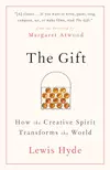 The Gift: How the Creative Spirit Transforms the World