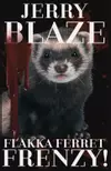 Flakka Ferret Frenzy!