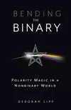 Bending the Binary: Polarity Magic in a Nonbinary World