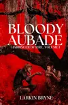 Bloody Aubade: Harbinger of Fire, Volume I