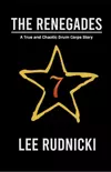 The Renegades: A True and Chaotic Drum Corps Story