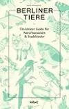 Berliner Tiere - Ein kleiner Guide für Naturbanausen & Stadtkinder