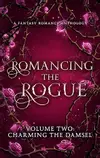 Romancing the Rogue:Charming the Damsel