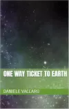 One Way Ticket to Earth