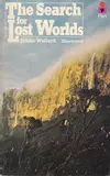 The Search for Lost Worlds: An Exploration of the Lands of Myth and Legend, Including Atlantis, Sheba, and Avalon