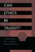 Can Ethics Be Taught?: Perspectives, Challenges, and Approaches at the Harvard Business School