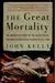 The Great Mortality: An Intimate History of the Black Death, The Most Devastating Plague of All Time
