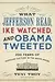What Jefferson Read, Ike Watched, and Obama Tweeted: 200 Years of Popular Culture in the White House