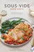 Sous Vide Made Simple: 60 Everyday Recipes for Perfectly Cooked Meals