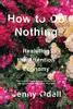 How to Do Nothing: Resisting the Attention Economy