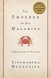The Emperor of All Maladies: A Biography of Cancer