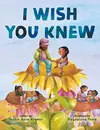 I Wish You Knew